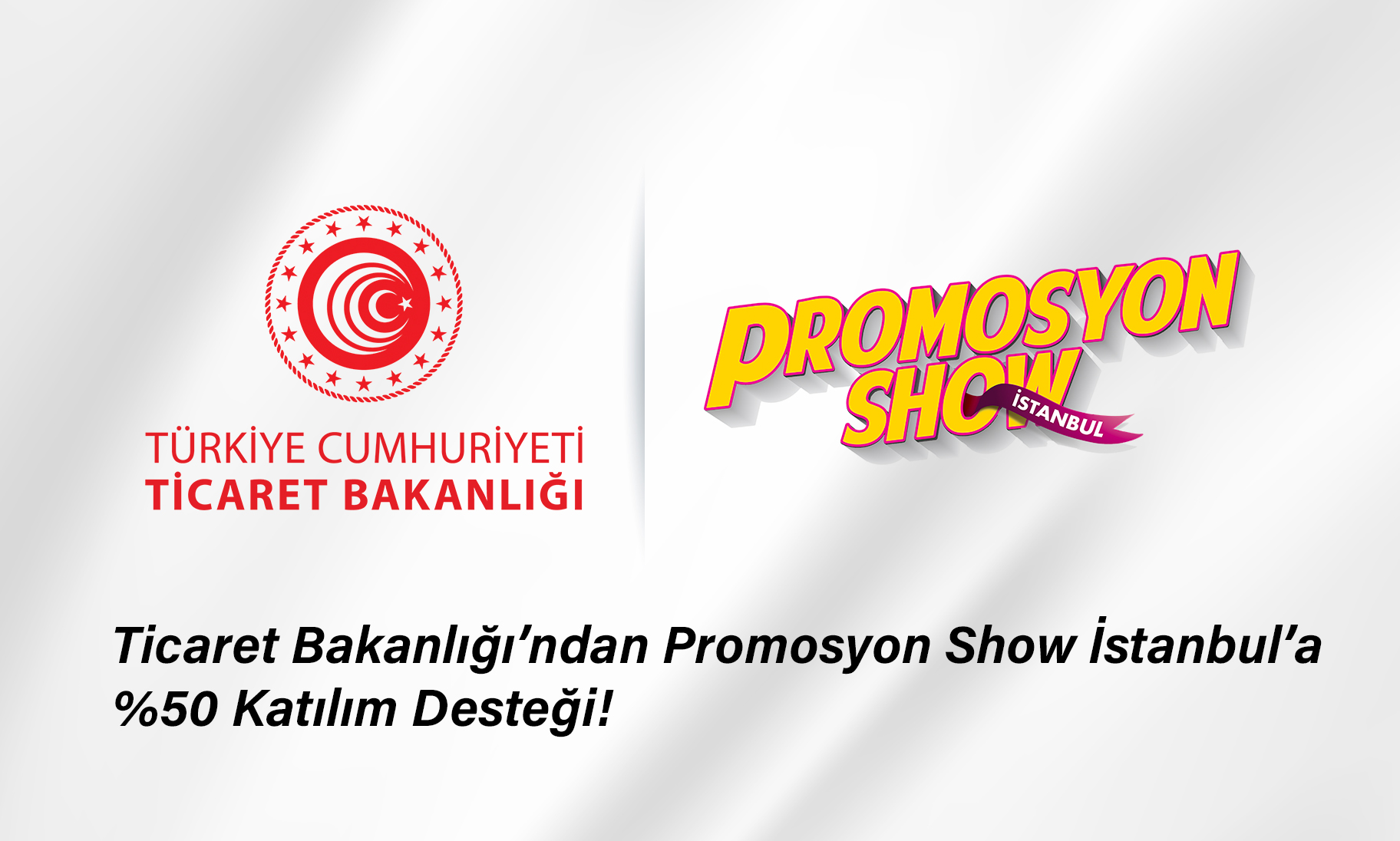 Ticaret Bakanlığından Promosyonshow' %50 Destek!